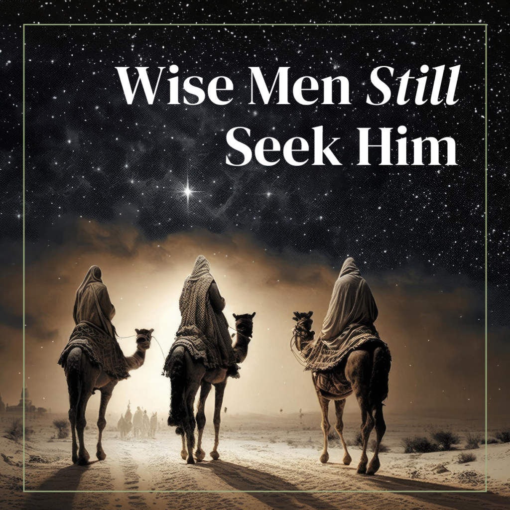 Wise Men Still Seek Him